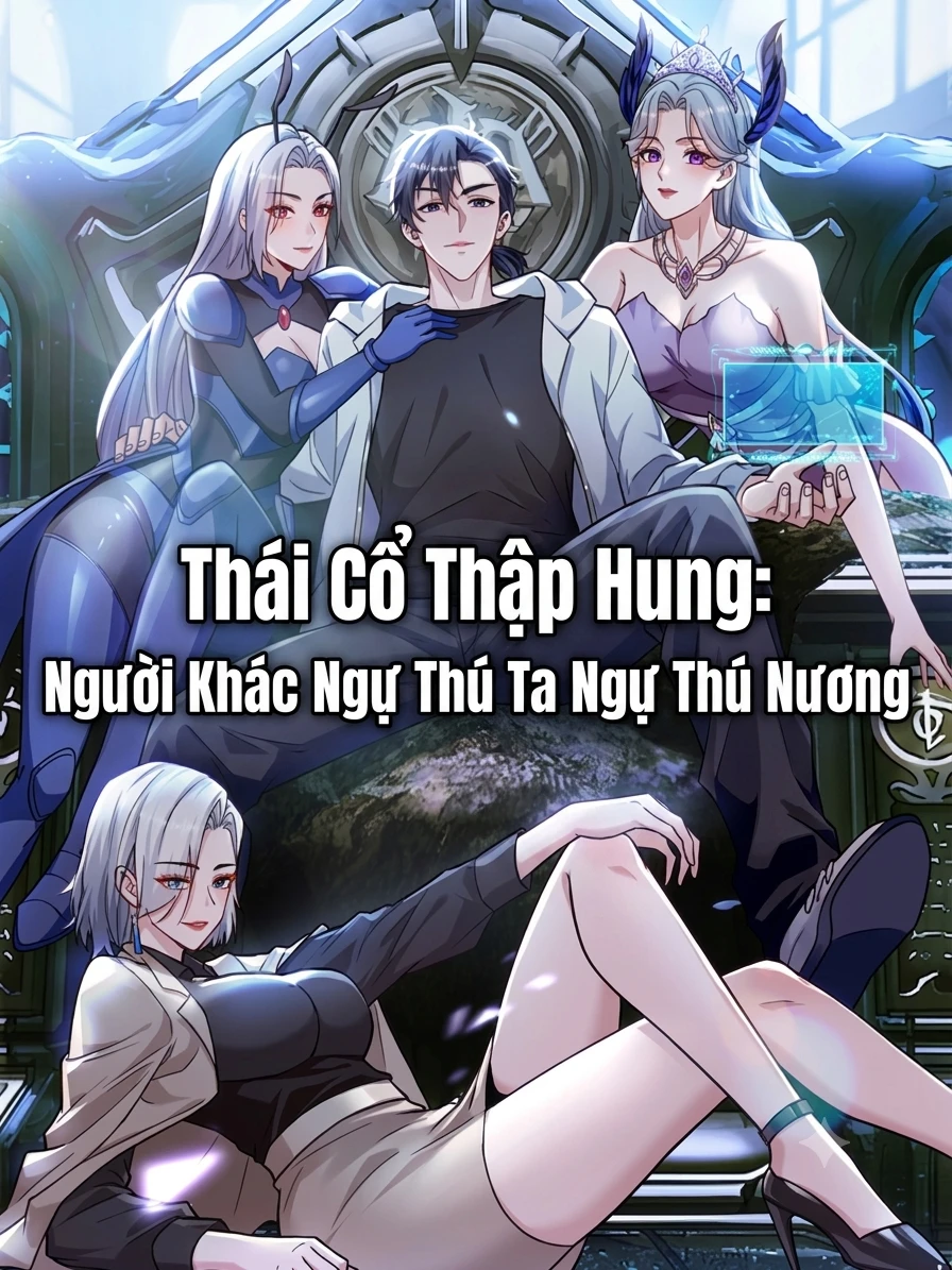 Thái Cổ Thập Hung: Người Khác Ngự Thú Ta Ngự Thú Nương