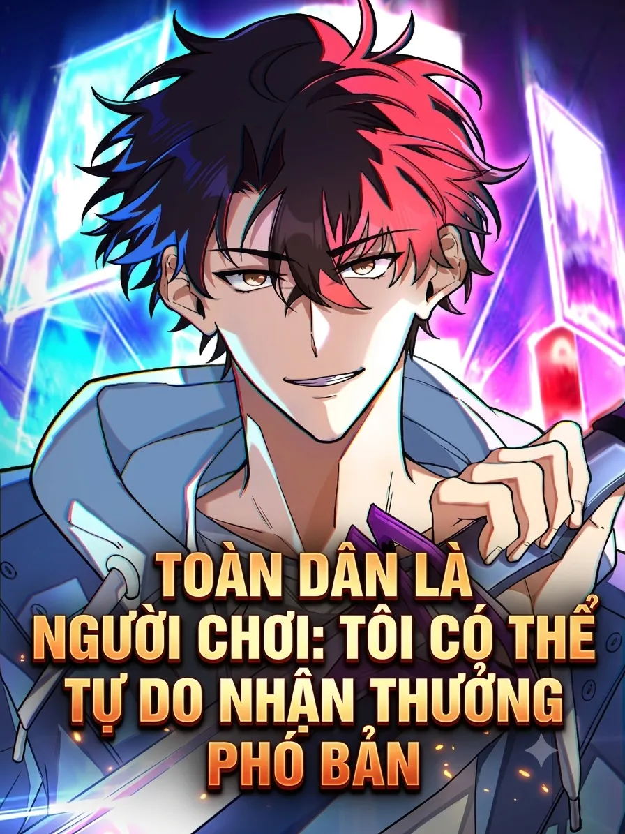 Toàn Dân Là Người Chơi: Tôi Có Thể Tự Do Nhận Thưởng Phó Bản
